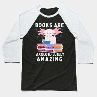 Books are axolotl-lutely amazing Baseball T-Shirt